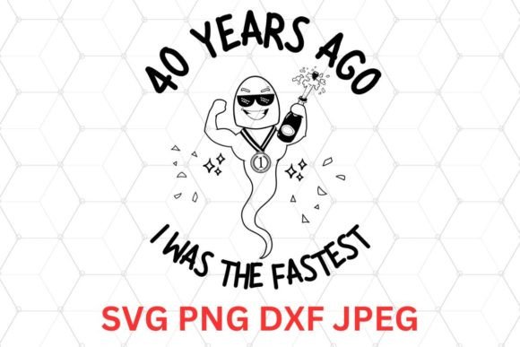 Hilarious 40th Birthday SVG - Funny